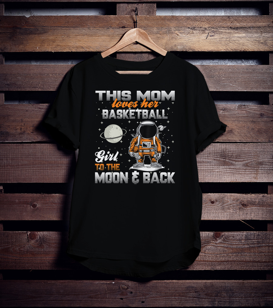 This Mom Loves Her Basketball Girl To The Moon And Back T-Shirt
