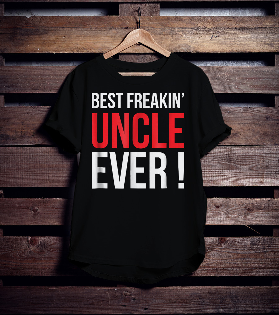 Best Freakin' Uncle Ever T-Shirt