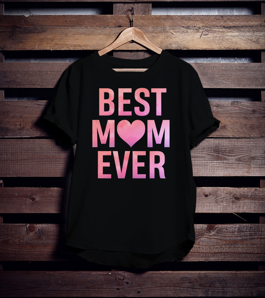 BEST MOM EVER Mother's Heart T-Shirt