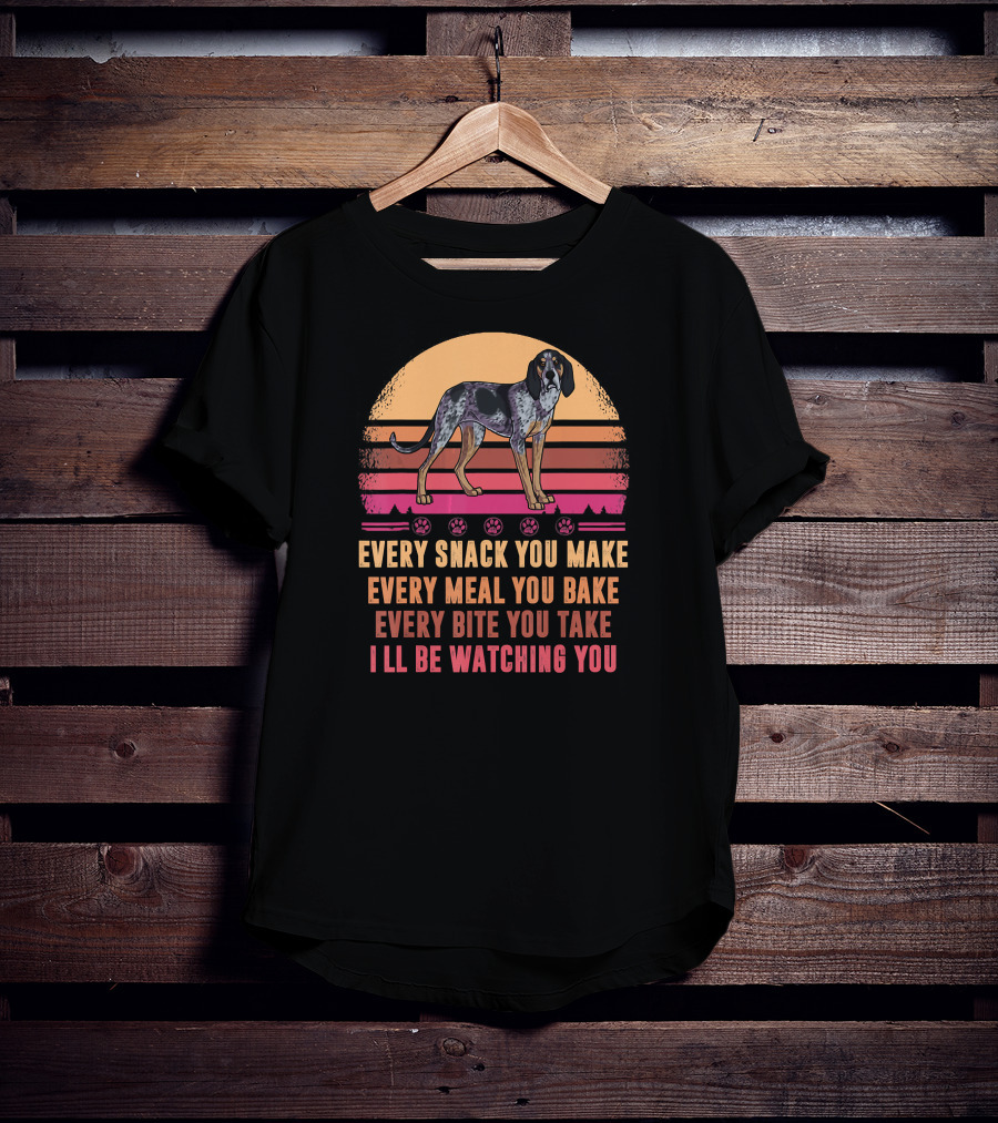 Bluetick Coonhound Every Snack You Make Every Meal You Bake Every Bite You Take I'll Be Watching You T-Shirt