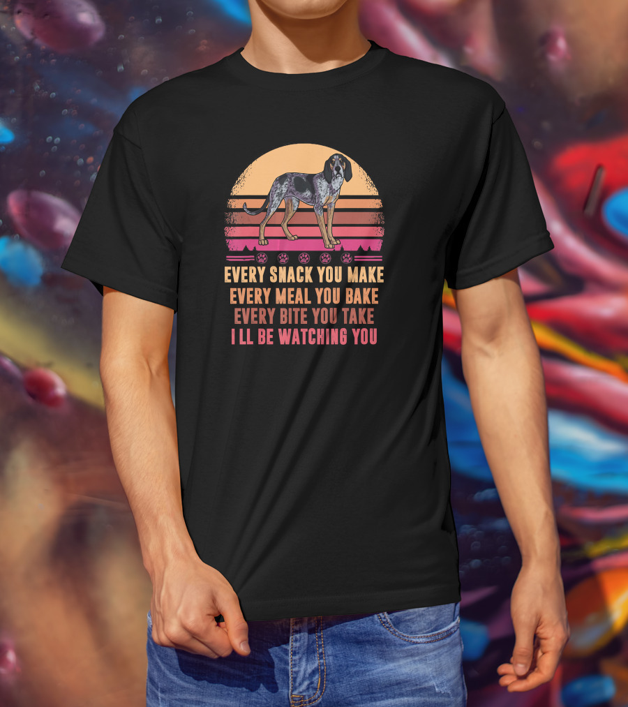 Bluetick Coonhound Every Snack You Make Every Meal You Bake Every Bite You Take I'll Be Watching You T-Shirt