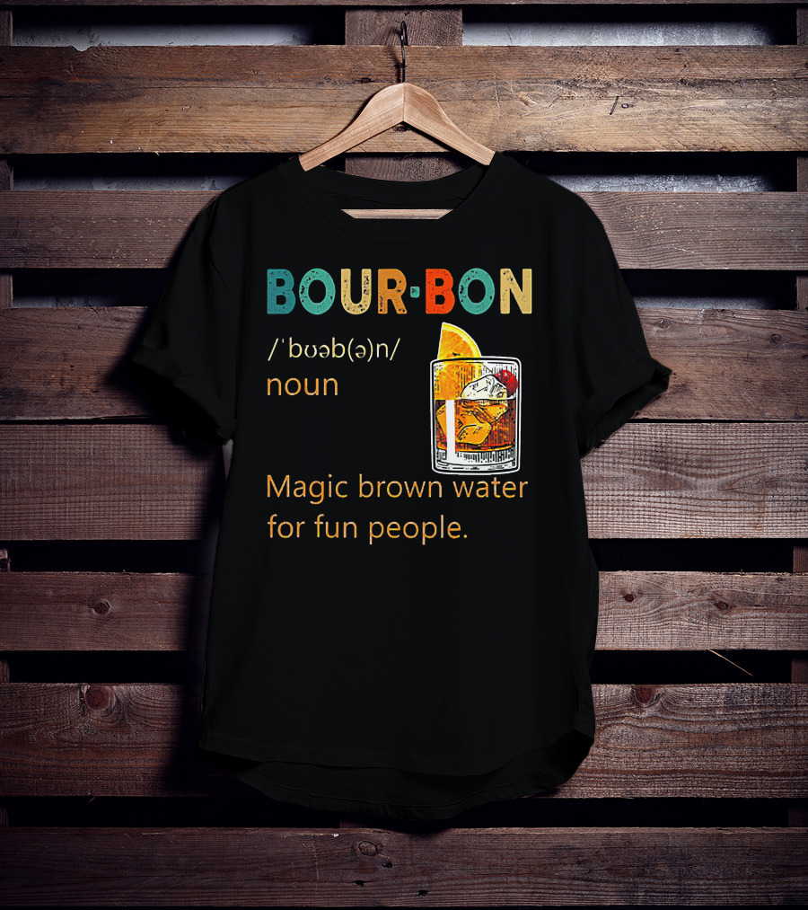 BOUR•BON Definition Magic Brown Water For Fun People Noun T-Shirt