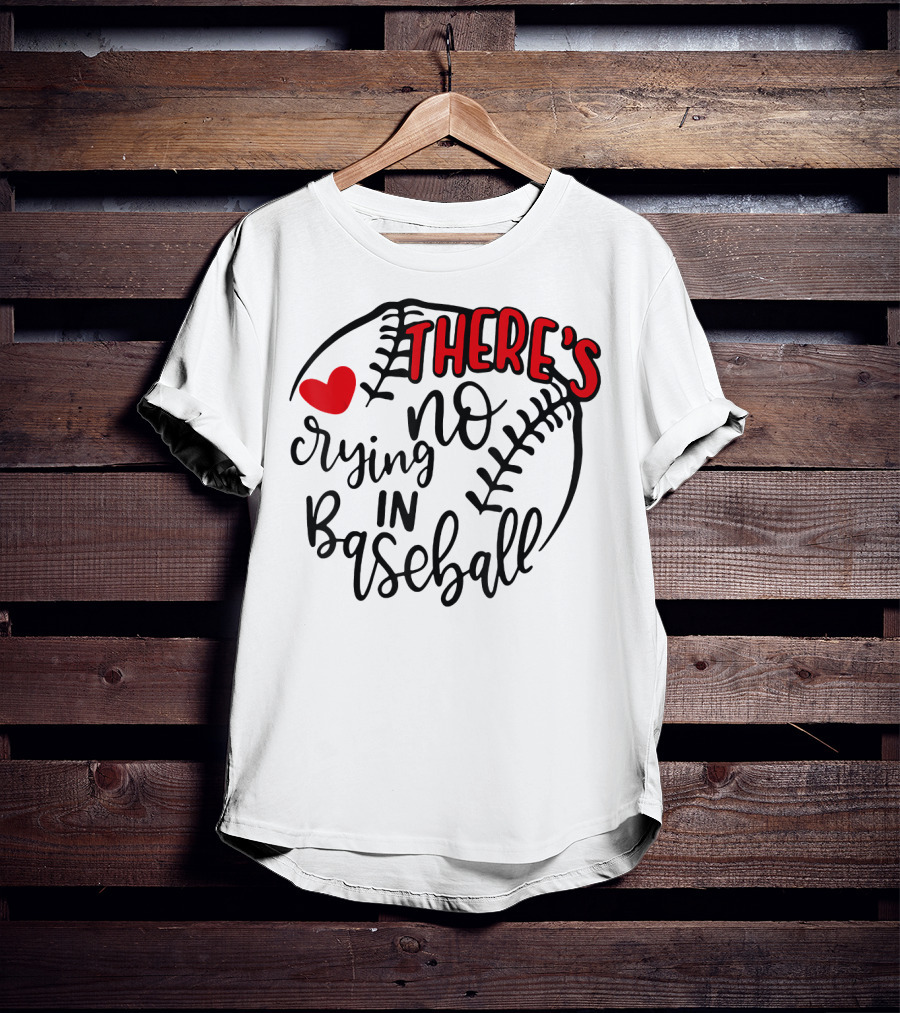 There's No Crying In Baseball Funny Sport Heart Baseball Stitching T-Shirt