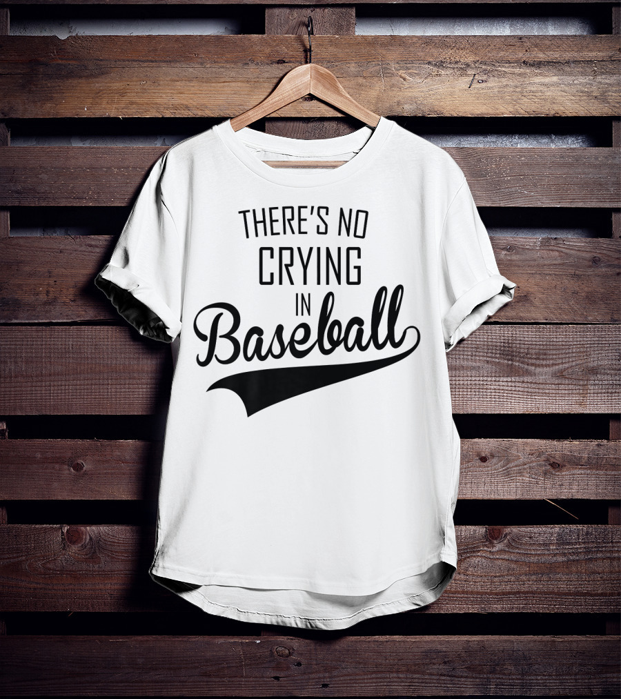 There's No Crying In Baseball Film Quote Fan Favorite T-Shirt