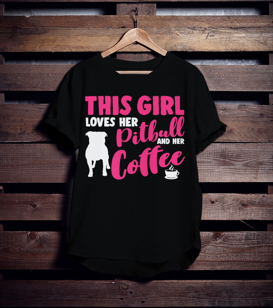 This Girl Loves Her Pitbull And Her Coffee T-Shirt