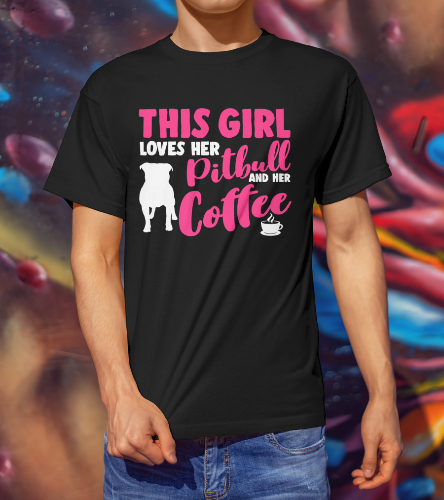 This Girl Loves Her Pitbull And Her Coffee T-Shirt