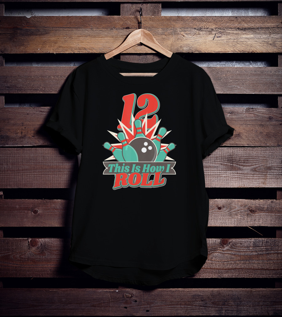 12 This Is How I Roll Bowling T-Shirt