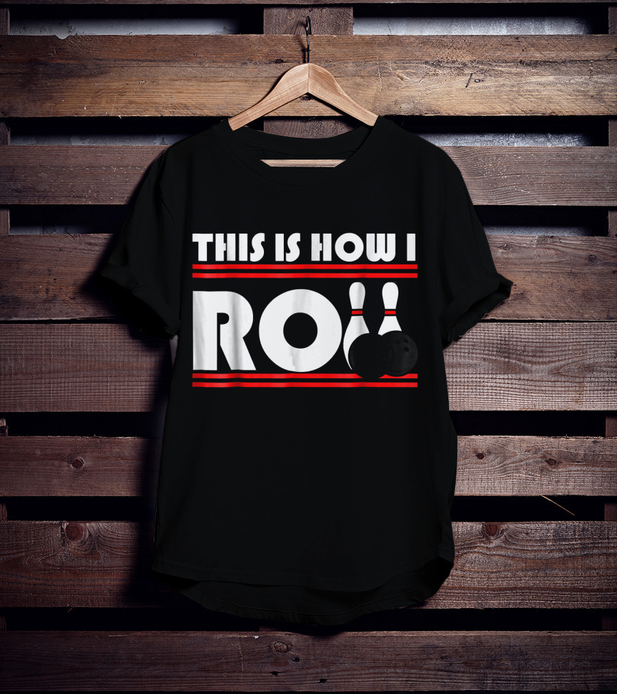 This Is How I Roll Bowling Pins And Balls T-Shirt