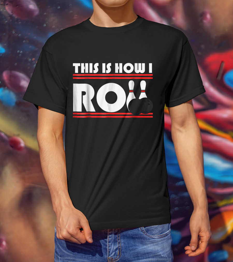 This Is How I Roll Bowling Pins And Balls T-Shirt