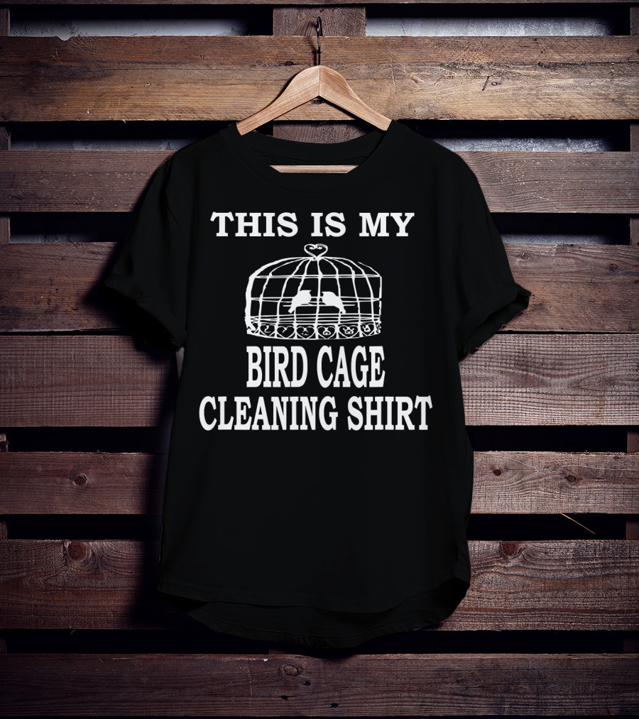This Is My Bird Cage Cleaning Shirt Birdcage Image T-Shirt