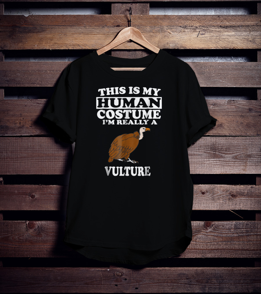This Is My Human Costume I'm Really A Vulture T-Shirt