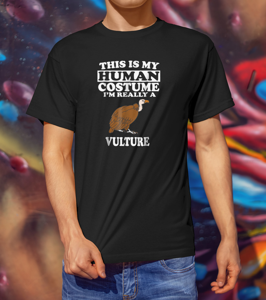 This Is My Human Costume I'm Really A Vulture T-Shirt