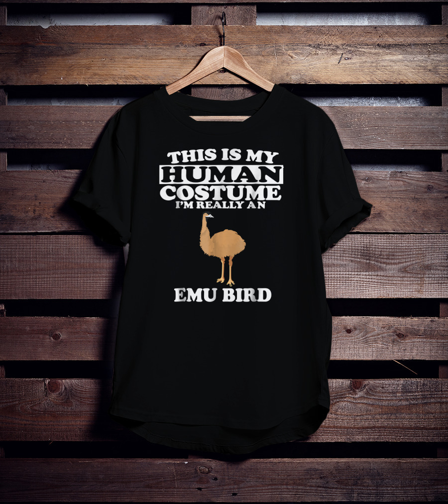 This Is My Human Costume I'm Really An Emu Bird T-Shirt