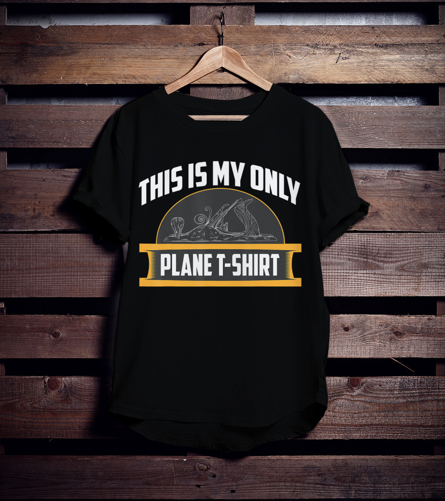 This Is My Only Plane T-Shirt Hilarious T-Shirt