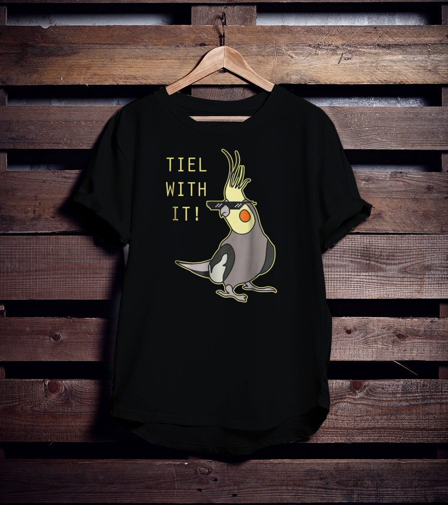 Tiel With It Cockatiel Parrot Bird Lover Sunglasses Humor T-Shirt