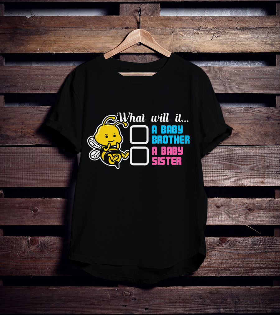 What Will It Bee A Baby Brother A Baby Sister T-Shirt