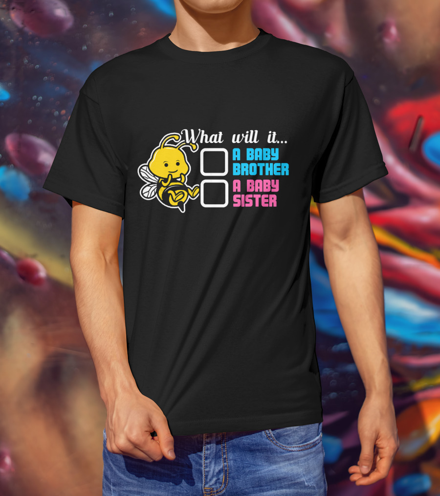 What Will It Bee A Baby Brother A Baby Sister T-Shirt