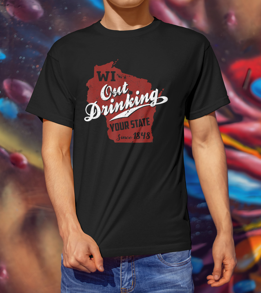 WI Out Drinking Your State Since 1848 Red Map T-Shirt