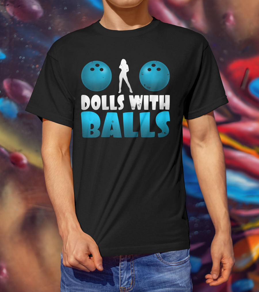 Dolls With Balls Women's Bowling Humor T-Shirt