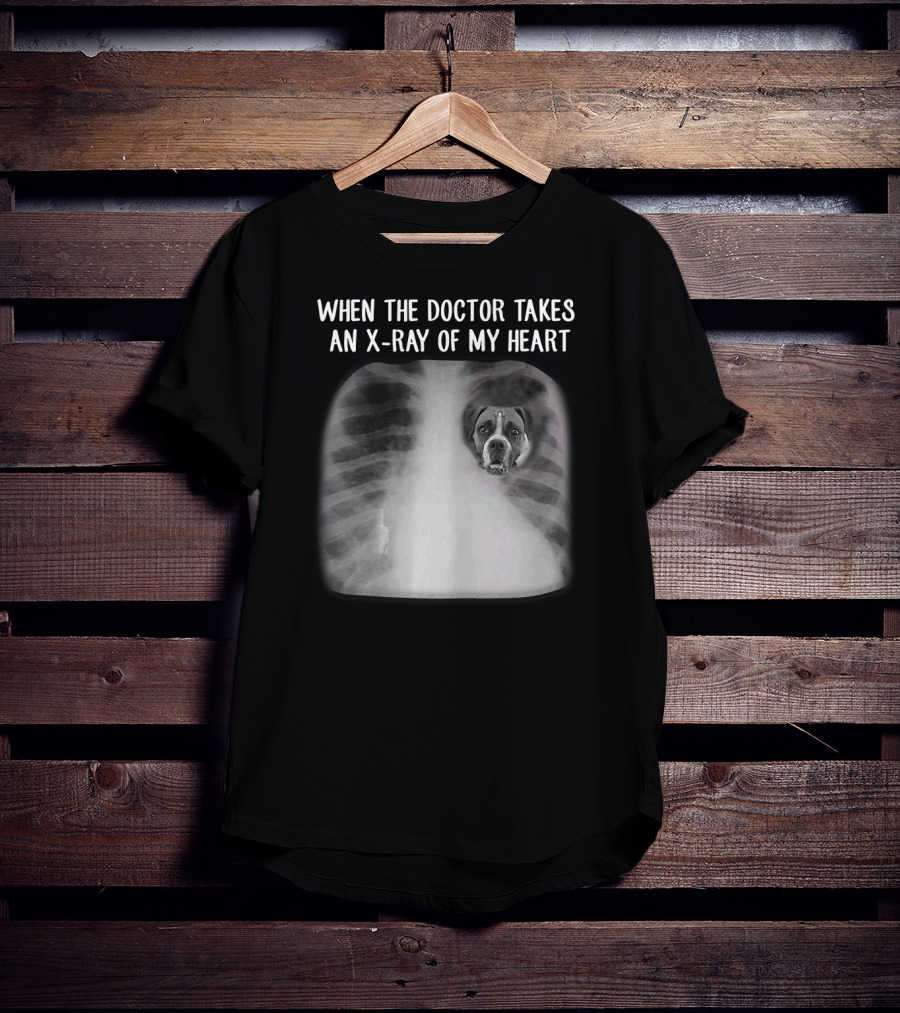 When The Doctor Takes An X-Ray Of My Heart Boxer Dog Mom T-Shirt