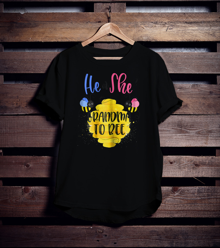 He Or She Grandma To Bee T-Shirt