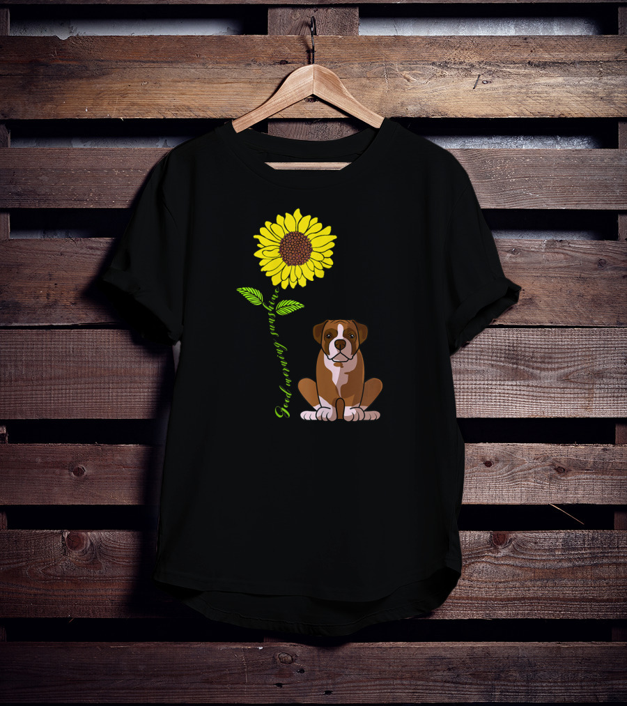 Good Morning Sunshine Boxer Dog With Sunflower T-Shirt
