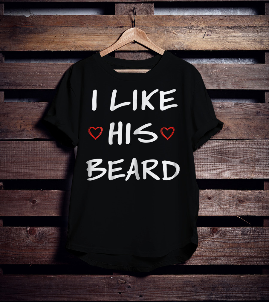 I Like His Beard Hearts T-Shirt