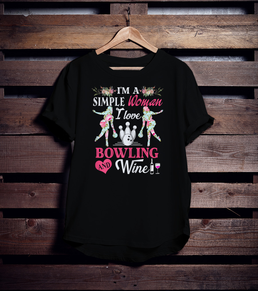 I'm A Simple Woman I Love Bowling And Wine T-Shirt