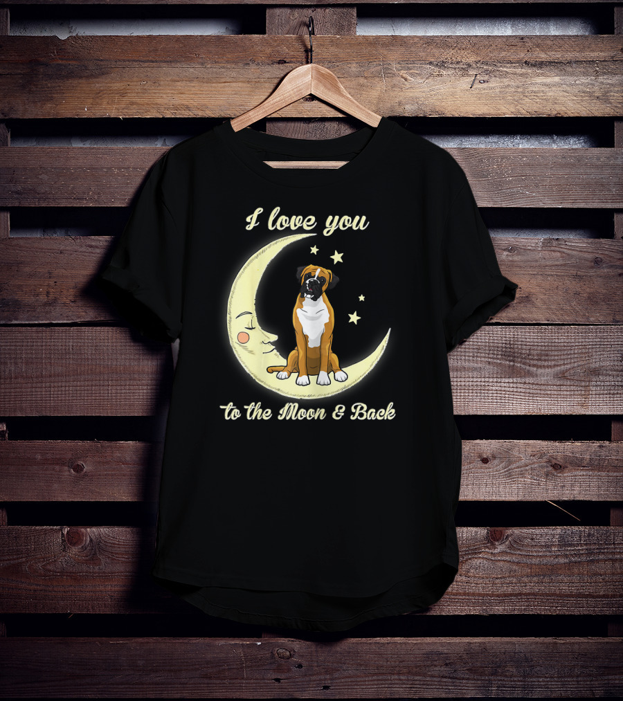 I Love You To The Moon And Back Boxer Dog T-Shirt