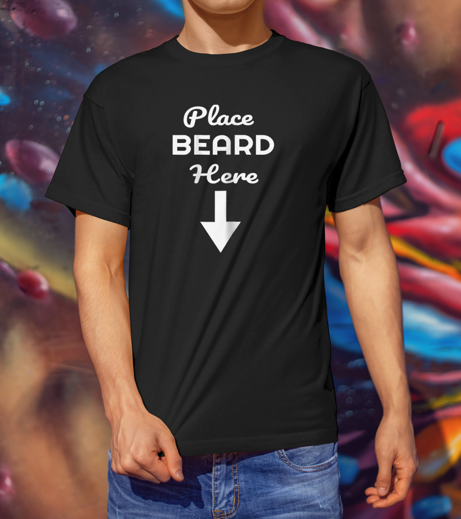 Place Beard Here With Downward Arrow T-Shirt
