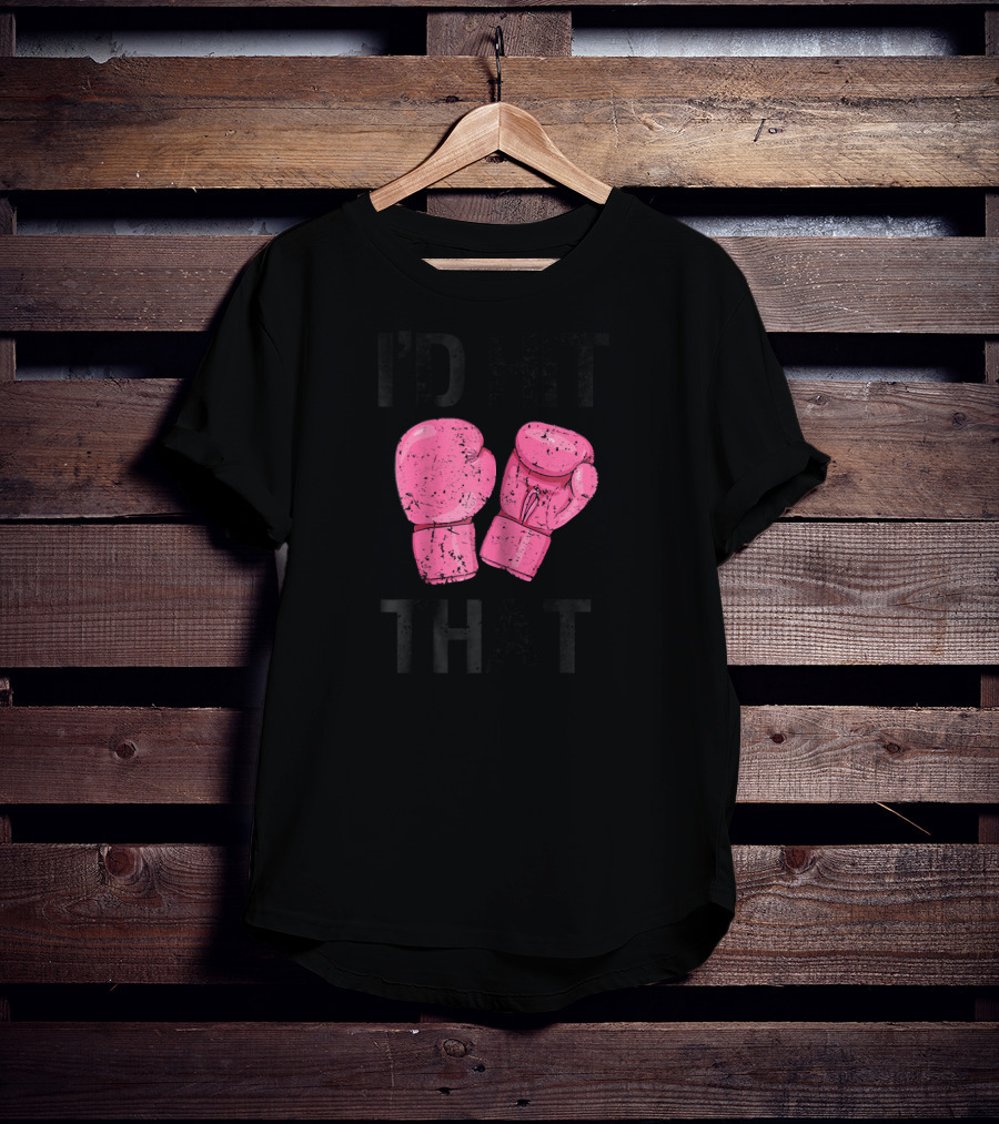 Womens Kickboxing Funny I'd Hit That Pink Boxing Gloves T-Shirt