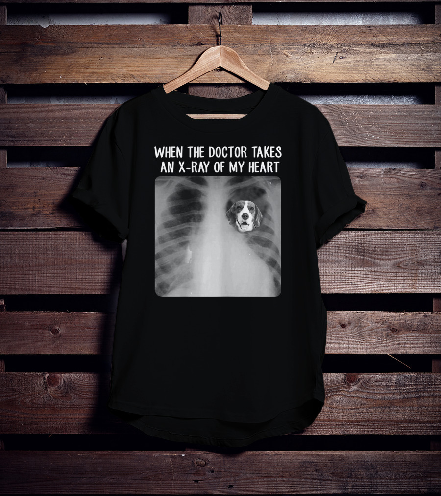 When The Doctor Takes An X-Ray Of My Heart Beagle Dog Mom Mama T-Shirt