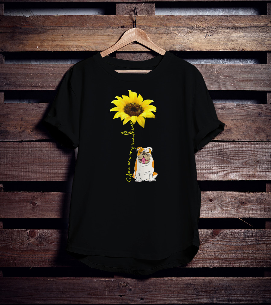 You Are My Sunshine Bulldog Dog Pe Sunflower T-Shirt