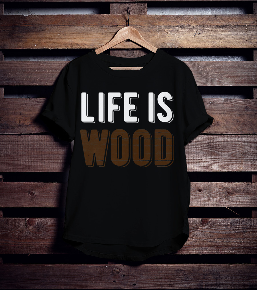 Life Is Wood Woodworking Carpentr T-Shirt
