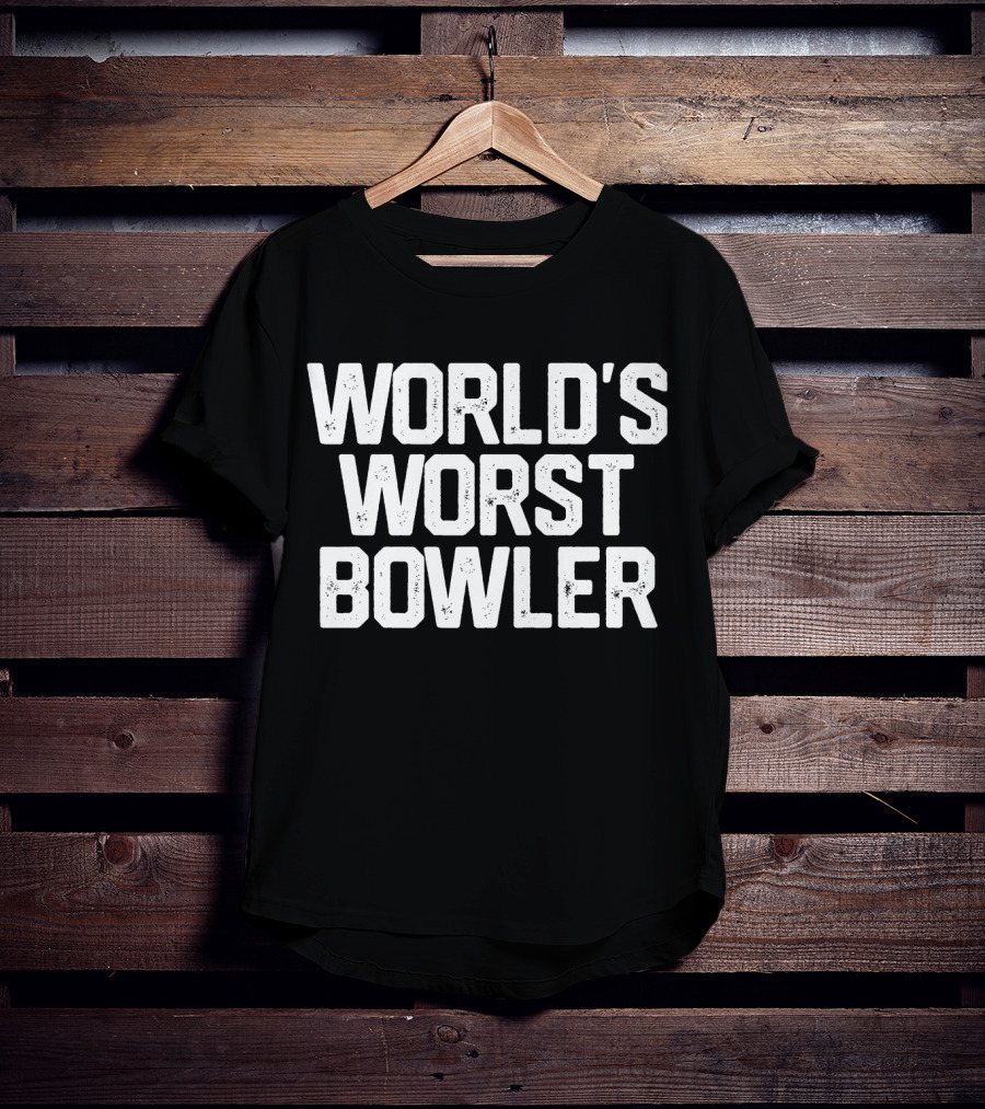 WORLD'S WORST BOWLER Bowl Bowling T-Shirt