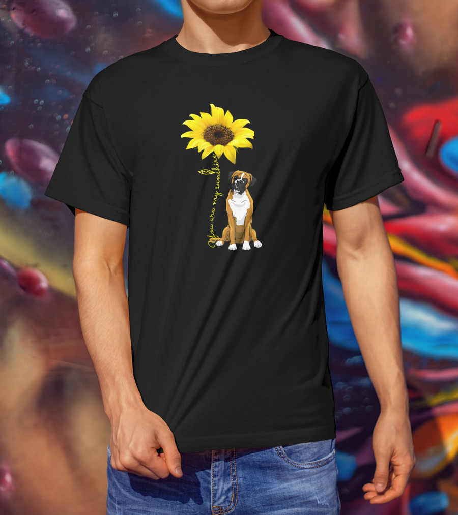 You Are My Sunshine Cute Boxer Dog Sunflower T-Shirt
