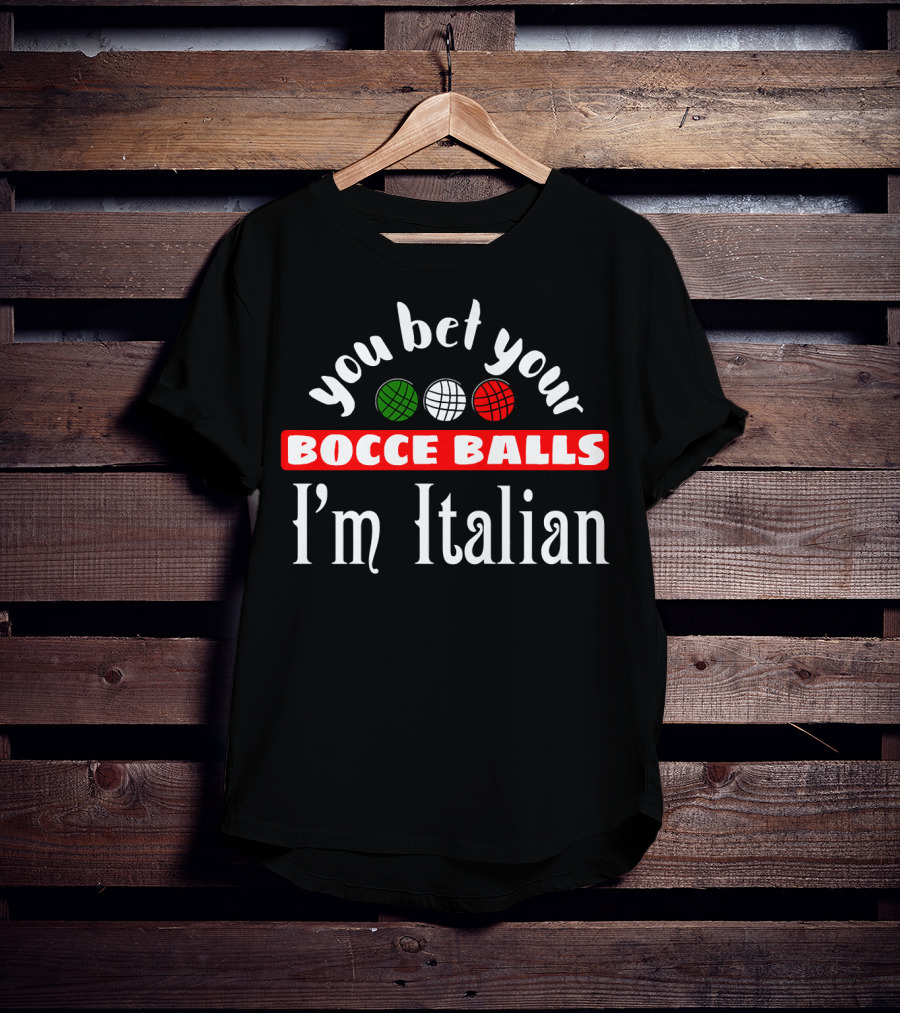 You Bet Your Bocce Balls I'm Italian Red White Green Balls T-Shirt