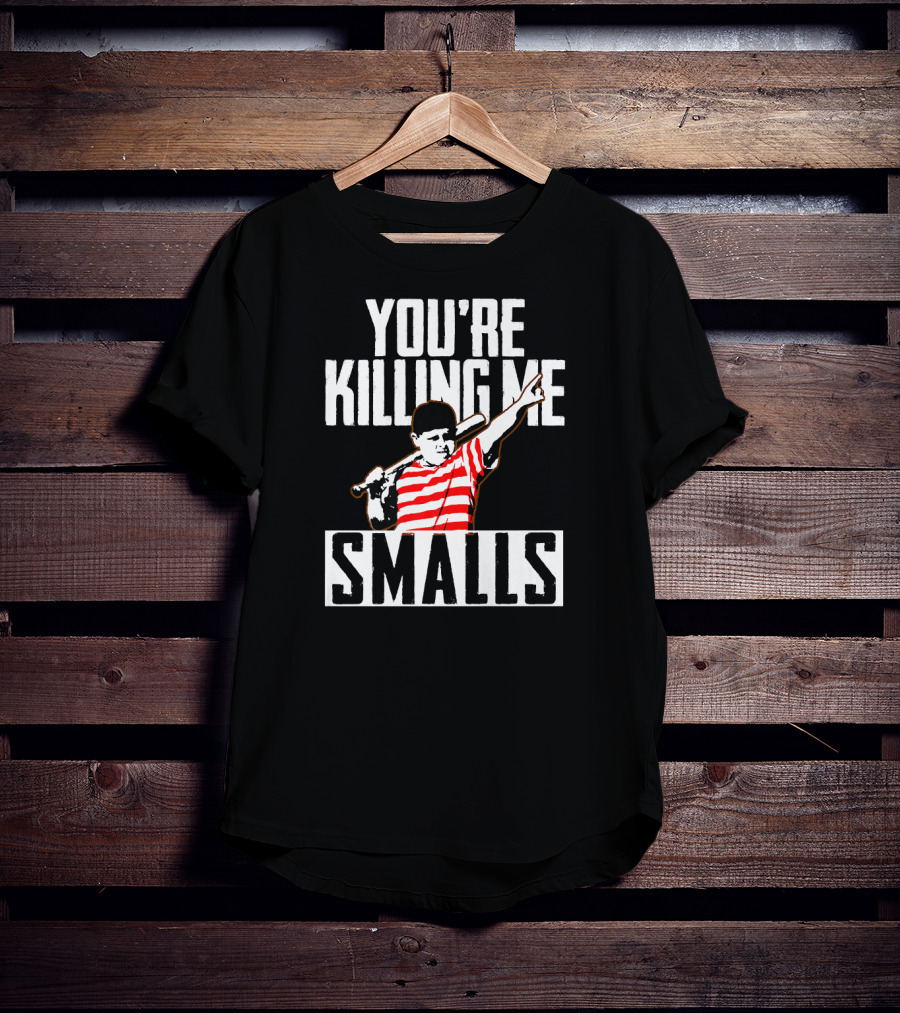 You're Killing Me Smalls Classic Baseball Reference T-Shirt