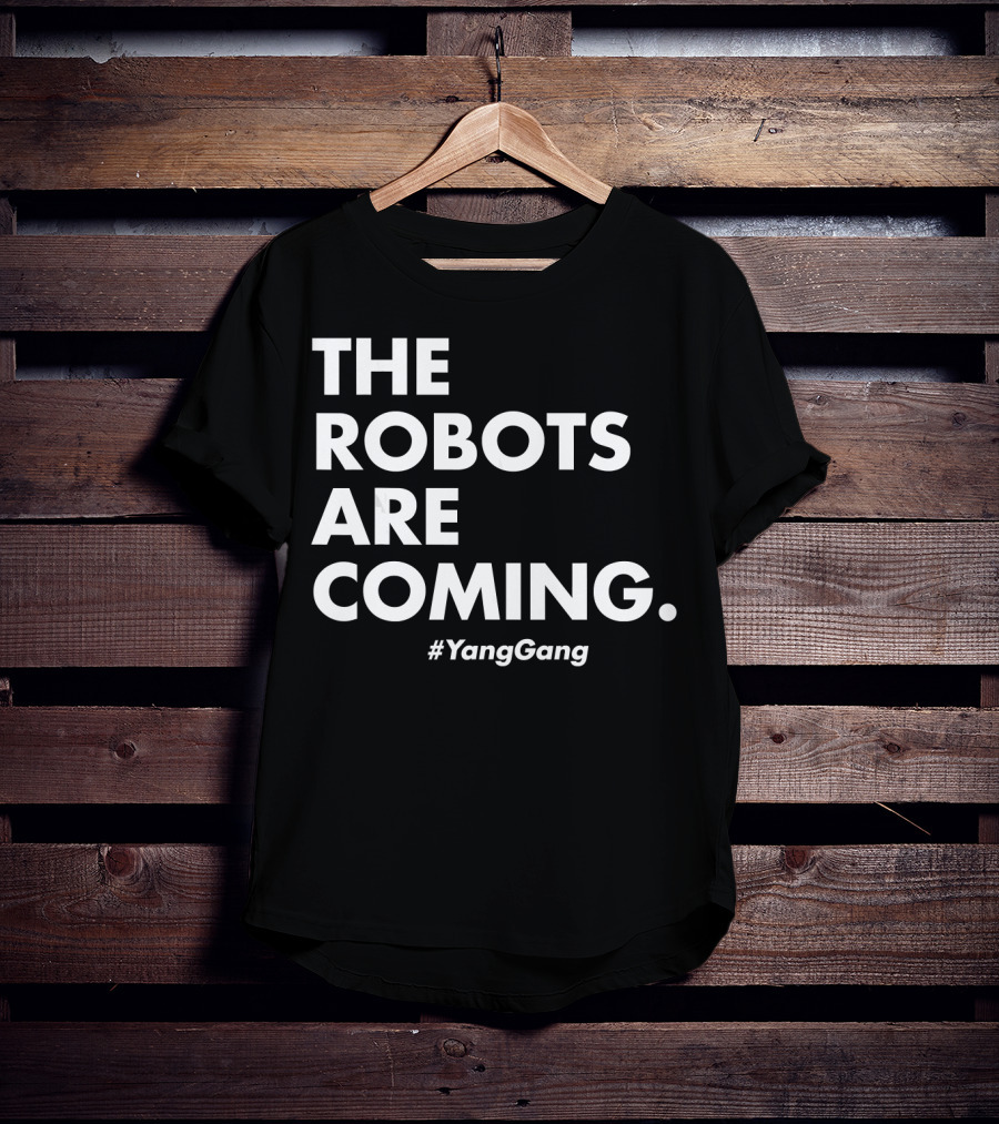 The Robots Are Coming #Yanggang T-Shirt