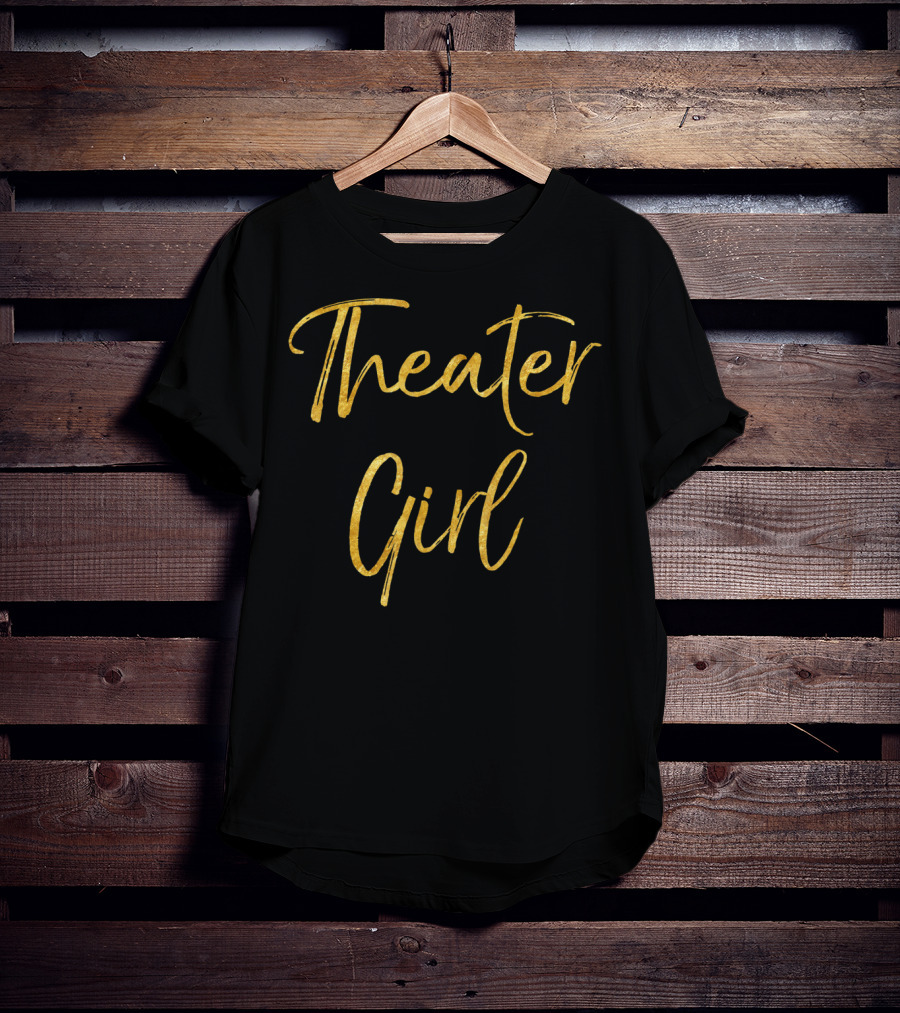 Theater Girl Gold Text T-Shirt