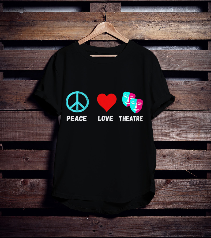 Peace Love Theatre Acting Masks Musical Drama Thespian T-Shirt
