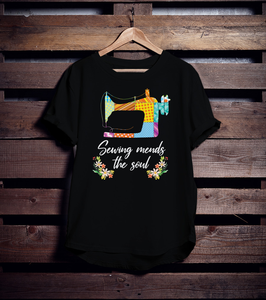 Sewing Mends The Soul Patchwork Sewing Machine And Floral Accents T-Shirt