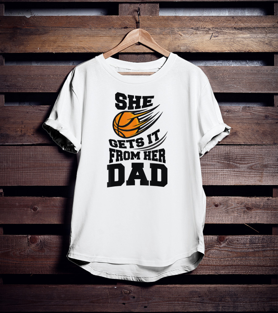 She Gets It From Her Dad Basketball Funny Girls Women's T-Shirt