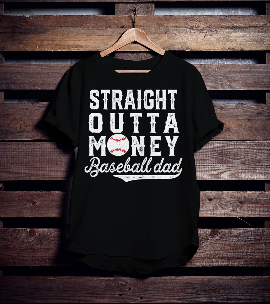 Straight Outta Money Baseball Dad Funny Father's Day Joke T-Shirt