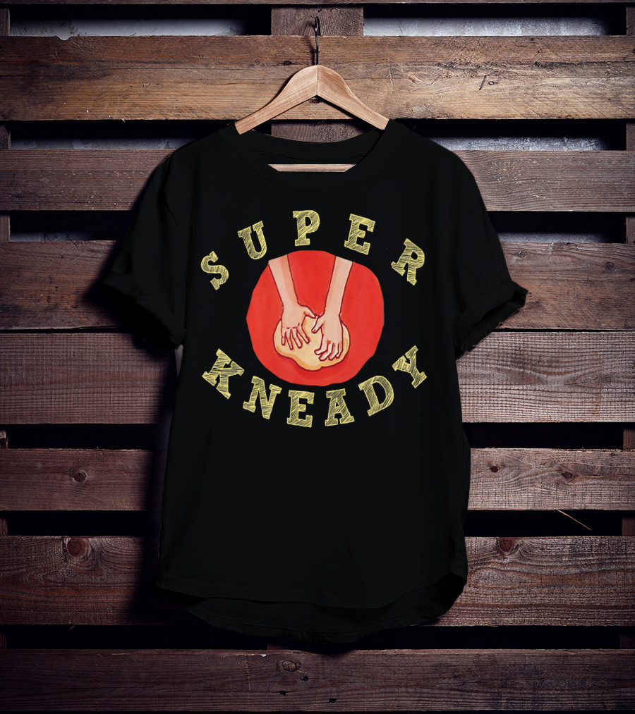 Super Kneady Cool Bread Pun Baking Hands T-Shirt