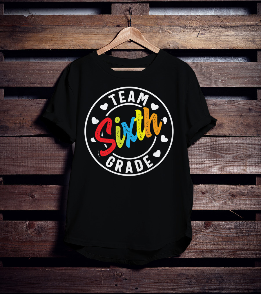 Team Sixth Grade Colorful Back To School Hearts T-Shirt
