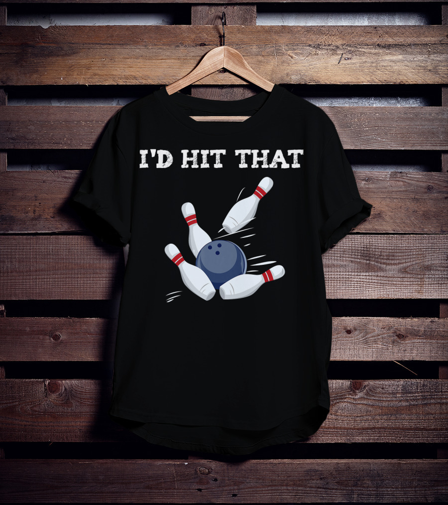 I'd Hit That Bowling Ball Striking Pins League Tea T-Shirt