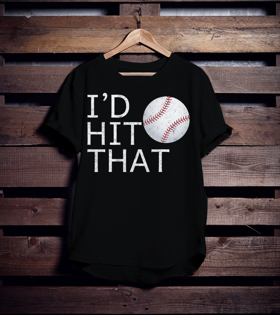 I'D Hit That Baseball Joke T-Shirt