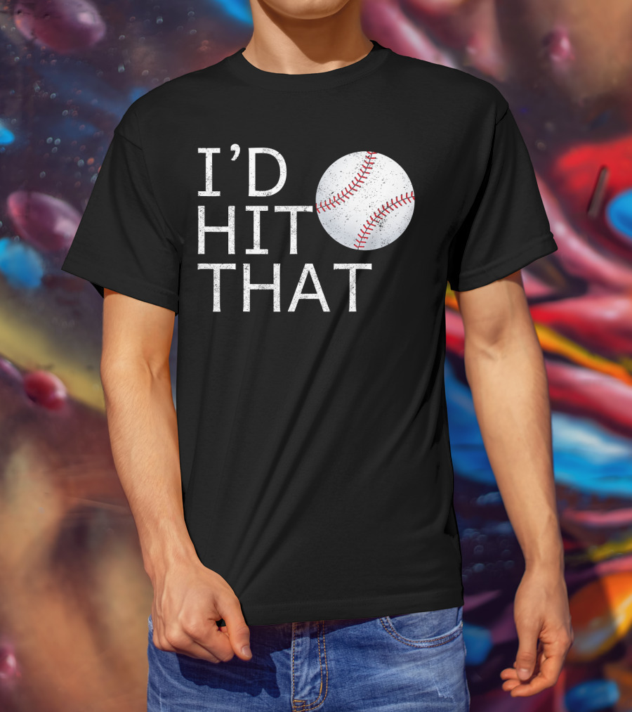 I'D Hit That Baseball Joke T-Shirt