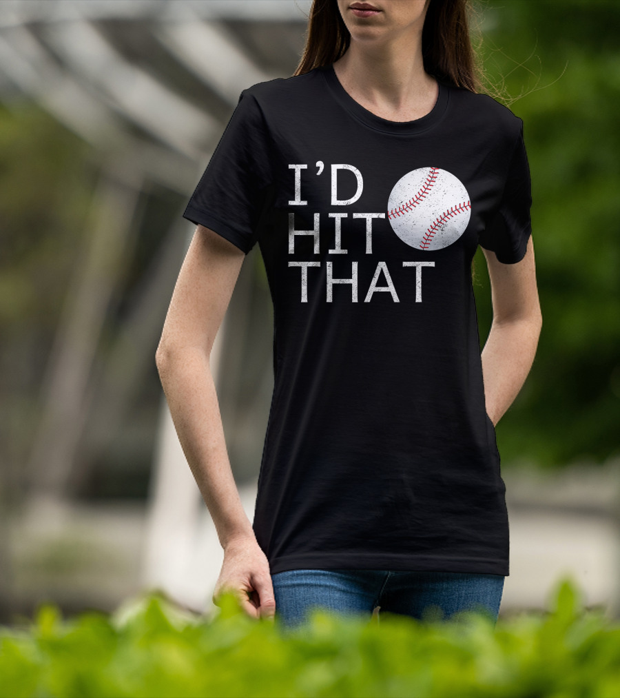 I'D Hit That Baseball Joke T-Shirt
